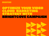 Optimize your Video Marketing Strategy with Brightcove Campaign