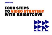 Four Steps to Video Strategy with Brightcove